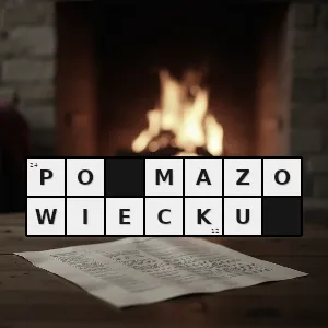 Hasło krzyżówkowe w gwarze mazowieckiej - po mazowiecku – rozwiązanie, synonimy, podpowiedzi i definicje krzyżówkowe